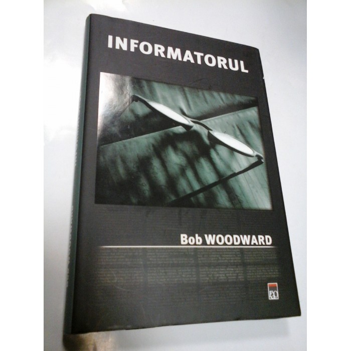INFORMATORUL - BOB WOODWARD